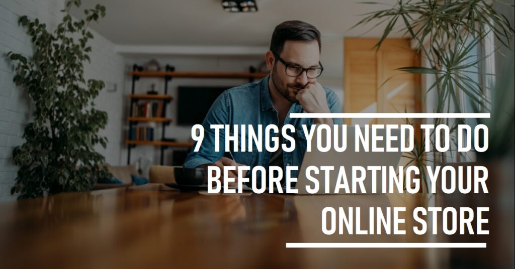 Things You Need to Do Before Starting Your Online Store